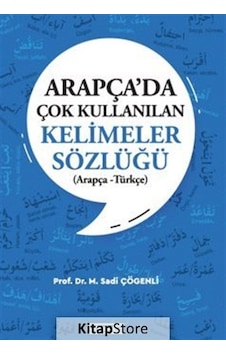 Arapça'da Çok Kullanılan Kelimeler Sözlüğü  - Arapça  - Türkçe  - Sadi Çögenli  - Dönem
