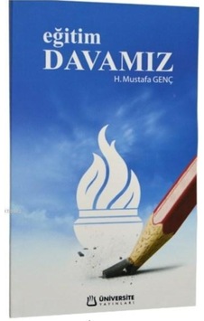 EĞİTİM DAVAMIZ H.MUSTAFA GENÇ ÜNİVERSİTE YAYINLARI 9786054896042 EĞİTİM DAVAMIZ H.MUSTAFA GENÇ ÜNİVERSİTE YAYINLARI 9786054896042
