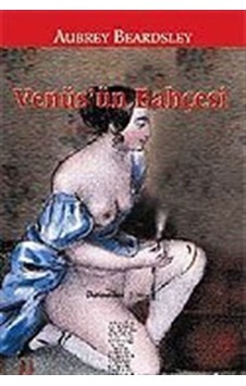 Venüs'ün Bahçesi - Aubrey beardsley - Chiviyazıları Yayınevi