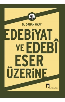 Edebiyat ve Edebi Eser Üzerine - Orhan Okay - Dergah Yayınları Edebiyat ve Edebi Eser Üzerine - Orhan Okay - Dergah Yayınları