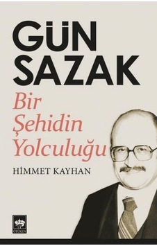 Gün Sazak - Bir Şehidin Yolculuğu - Himmet Kayhan - Ötüken Neşriyat Gün Sazak - Bir Şehidin Yolculuğu - Himmet Kayhan - Ötüken Neşriyat