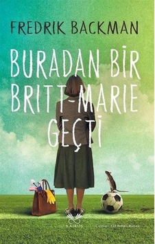 Buradan Bir Britt-marie Geçti / Fredrik Backman Buradan Bir Britt-marie Geçti / Fredrik Backman