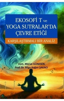 Ekosofi T Ve Yoga Sutralar'da Çevre Etiği Karşılaştırmalı Bir ... Ekosofi T Ve Yoga Sutralar'da Çevre Etiği Karşılaştırmalı Bir ...