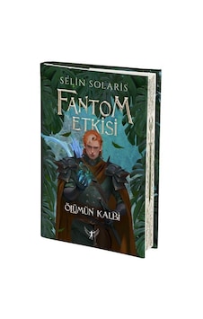 Fantom Etkisi / Ölümün Kalbi Ciltli / Selin Solaris Fantom Etkisi / Ölümün Kalbi Ciltli / Selin Solaris