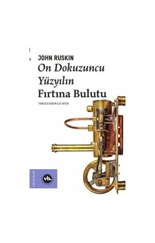 On Dokuzuncu Yüzyılın Fırtına Bulutu - John Ruskin - VakıfBank Kültür Yayınları On Dokuzuncu Yüzyılın Fırtına Bulutu - John Ruskin - VakıfBank Kültür Yayınları