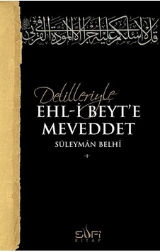 Delilleriyle Ehl-i Beyt'e Meveddet - Süleyman Belhi - Sufi Kitap Delilleriyle Ehl-i Beyt'e Meveddet - Süleyman Belhi - Sufi Kitap