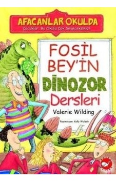 Afacanlar Okulda - Fosil Bey'in Dinozor Dersleri - Valerie Wilding - Beyaz Balina Yayınları