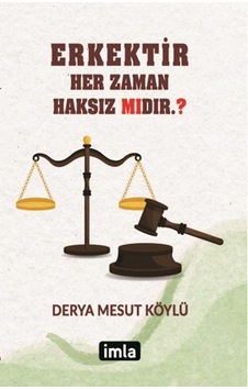 Erkektir Her Zaman Haksız mıdır? - Derya Mesut Köylü - İmla