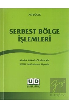 Serbest Bölge İşlemleri - Ali Dölek - Umut Kitap Basım Yayın Dağıtım Serbest Bölge İşlemleri - Ali Dölek - Umut Kitap Basım Yayın Dağıtım