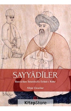 Sayyadiler: Basradan İstanbula Evlad-ı Rifai - Aliye Uzunlar - Revak Kitabevi Sayyadiler: Basradan İstanbula Evlad-ı Rifai - Aliye Uzunlar - Revak Kitabevi