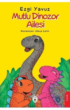 Mutlu Dinozor Ailesi - Ezgi Yavuz - Dorlion Yayınevi Mutlu Dinozor Ailesi - Ezgi Yavuz - Dorlion Yayınevi