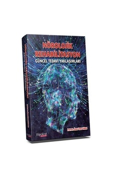 Nörolojik Rehabilitasyon Güncel Tedavi Yaklaşımları / Öznur Tu... Nörolojik Rehabilitasyon Güncel Tedavi Yaklaşımları / Öznur Tu...