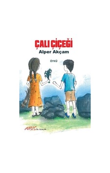 Çalı Çiçeği - A. Alper Akçam - Abis Yayınları Çalı Çiçeği - A. Alper Akçam - Abis Yayınları