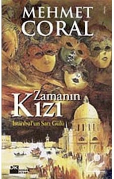 Zamanın Kızı - İstanbul'un Sarı Gülü - Mehmet Coral - Doğan Kitap Zamanın Kızı - İstanbul'un Sarı Gülü - Mehmet Coral - Doğan Kitap