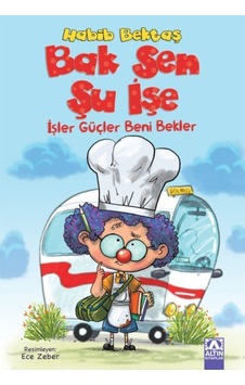 Bak Sen Şu İşe-İşler Güçler Beni Bekler - Habib Bektaş - Altın Kitaplar