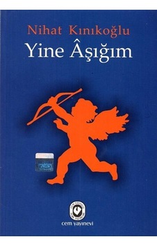 Yine Aşığım - Nihat Kınıkoğlu - Cem Yayınevi Yine Aşığım - Nihat Kınıkoğlu - Cem Yayınevi