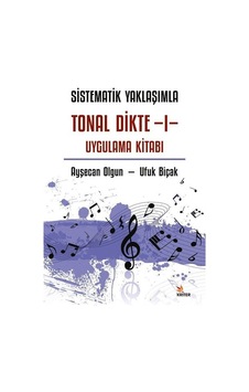 Sistematik Yaklaşımla Tonal Dikte 1 / Ayşecan Olgun Sistematik Yaklaşımla Tonal Dikte 1 / Ayşecan Olgun