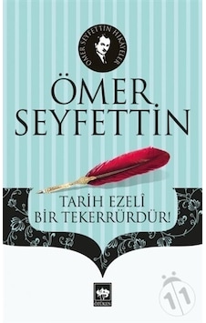 Tarih Ezeli Bir Tekerrürdür - Ömer Seyfettin - Ötüken Neşriyat Tarih Ezeli Bir Tekerrürdür - Ömer Seyfettin - Ötüken Neşriyat