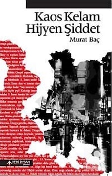 Kaos Kelam Hijyen Şiddet - Murat Baç - Yeni İnsan Yayınevi