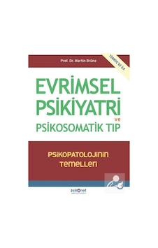 Evrimsel Psikiyatri ve Psikosomatik Tıp - Psikopatolojinin Temelleri - Marine Brüne - Psikonet Evrimsel Psikiyatri ve Psikosomatik Tıp - Psikopatolojinin Temelleri - Marine Brüne - Psikonet