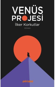 Venüs Projesi - İlker Korkutlar - Portakal Kitap