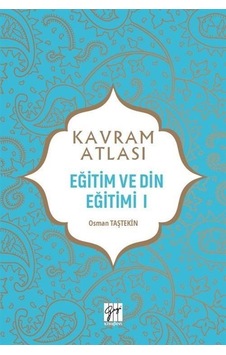 Kavram Atlası / Eğitim ve Din Eğitimi 1 / Doç. Dr. Osman Taştekin Kavram Atlası / Eğitim ve Din Eğitimi 1 / Doç. Dr. Osman Taştekin