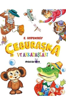 Çeburaşka ve Arkadaşları - Eduard Uspenski - Macaron Yayınları
