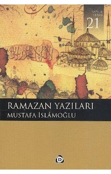 Ramazan Yazıları - Mustafa İslamoğlu - Düşün Yayınları Ramazan Yazıları - Mustafa İslamoğlu - Düşün Yayınları