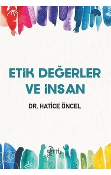 Etik Değerler ve İnsan - Hatice Öncel - Otorite Etik Değerler ve İnsan - Hatice Öncel - Otorite