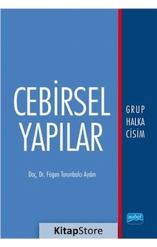 Cebirsel Yapılar - Fügen Torunbalcı Aydın - Nobel Akademik Yayıncılık Cebirsel Yapılar - Fügen Torunbalcı Aydın - Nobel Akademik Yayıncılık