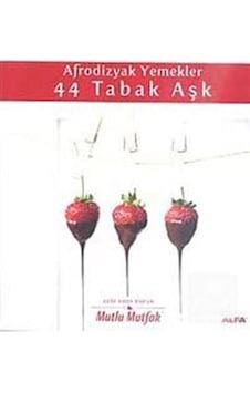 Afrodizyak Yemekler - 44 Tabak Aşk - Elif Edes Tapan - Alfa Yayıncılık Afrodizyak Yemekler - 44 Tabak Aşk - Elif Edes Tapan - Alfa Yayıncılık
