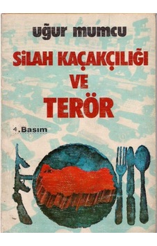 Silah Kaçakçılığı Ve Terör - Uğur Mumcu Silah Kaçakçılığı Ve Terör - Uğur Mumcu