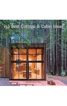 150 Best Cottage and Cabin Ideas 9780062395207 150 Best Cottage and Cabin Ideas 9780062395207