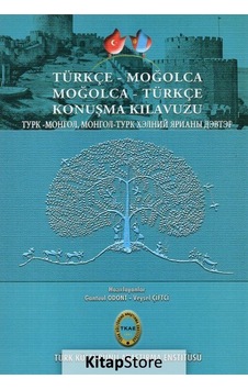 Türkçe Moğolca-Moğolca Türkçe Konuşma Kılavuzu - Gantuul Odont - Türk Kültürünü Araştırma Enstitüsü Türkçe Moğolca-Moğolca Türkçe Konuşma Kılavuzu - Gantuul Odont - Türk Kültürünü Araştırma Enstitüsü
