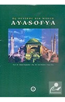 Üç Devirde Bir Mabed Ayasofya Kutulu - Doç. Dr. Said Öztürk Üç Devirde Bir Mabed Ayasofya Kutulu - Doç. Dr. Said Öztürk