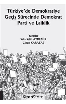 Türkiyede Demokrasiye Geçiş Sürecinde Demokrat Parti ve Laiklik - Cihan Karataş - Akademisyen Kitabevi