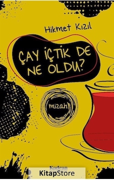 Çay İçtik De Ne Oldu - Hikmet Kızıl - Kadran Medya&Yayıncılık