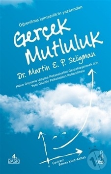Gerçek Mutlulu - Martin E. P. Seligman - Eksi Kitaplar Gerçek Mutlulu - Martin E. P. Seligman - Eksi Kitaplar
