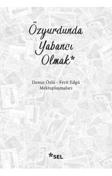 Özyurdunda Yabancı Olmak - Demir Özlü -  Ferit Edgü - Sel Yayıncılık