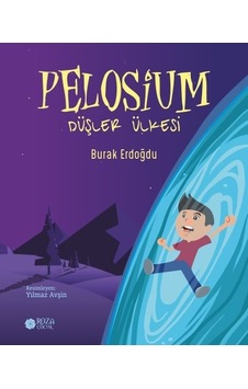 Pelosium-Düşler Ülkesi - Burak Erdoğdu - Roza Çocuk Pelosium-Düşler Ülkesi - Burak Erdoğdu - Roza Çocuk