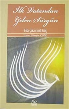 İlk Vatandan Gelen Sürgün - Hasan Hüseyin Çevik - Kent Işıkları Yayınları İlk Vatandan Gelen Sürgün - Hasan Hüseyin Çevik - Kent Işıkları Yayınları