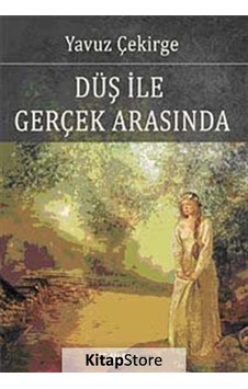 Düş ile Gerçek Arasında - Yavuz Çekirge - İmleç Kitap Düş ile Gerçek Arasında - Yavuz Çekirge - İmleç Kitap