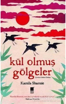 Kül Olmuş Gölgeler - Kamila Shamsie - Bilge Kültür Sanat