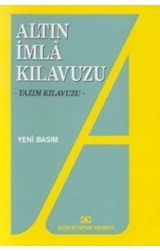 Altın İmla Kılavuzu -Yazım Kılavuzu- Altın İmla Kılavuzu -Yazım Kılavuzu-
