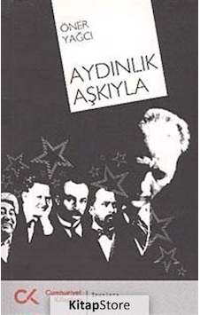 Aydınlık Aşkıyla - Öner Yağcı - Cumhuriyet Kitapları Aydınlık Aşkıyla - Öner Yağcı - Cumhuriyet Kitapları