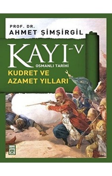 Kayı 5 - Kudret ve Azamet Yılları - Timaş Yayınları Kayı 5 - Kudret ve Azamet Yılları - Timaş Yayınları