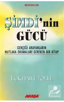 Şimdi'nin Gücü / Gerçeği Arayanların Mutlaka Okumaları Gereken... Şimdi'nin Gücü / Gerçeği Arayanların Mutlaka Okumaları Gereken...