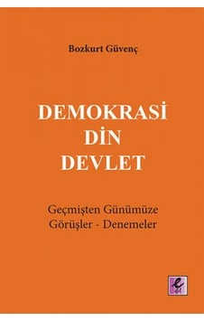 Demokrasi Din Devlet - Bozkurt Güvenç - Efil Yayınevi Yayınları Demokrasi Din Devlet - Bozkurt Güvenç - Efil Yayınevi Yayınları