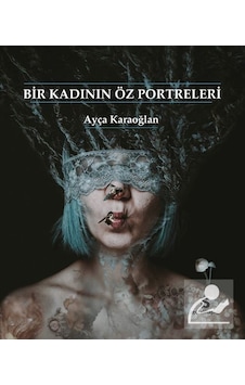 Bir Kadının Öz Portreleri / Ayça Karaoğlan