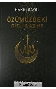 Özümüzdeki Gizli Hazine - Hakkı Saygı - İştirak Yayınları